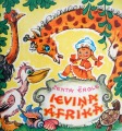 Zenta Ērgle - Ieviņa Āfrikā. Ilustrējusi M. Stāraste. Liesma, Rīga, 1974., 21,5x20 cm