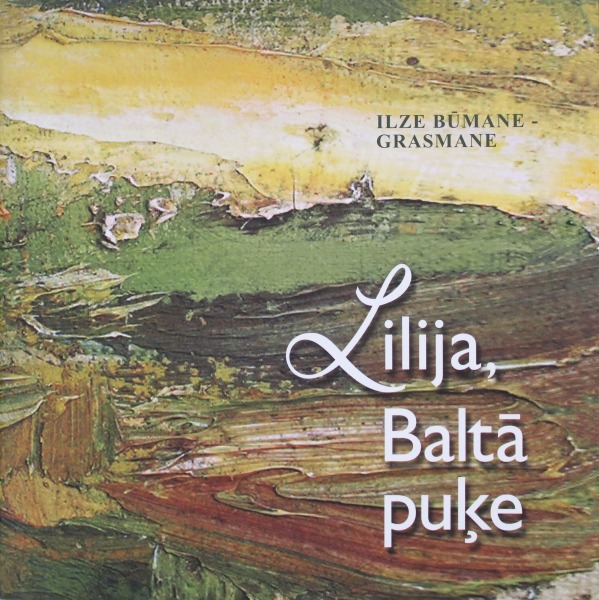 Ilze Būmane-Grasmane Lilija, Balta puķe