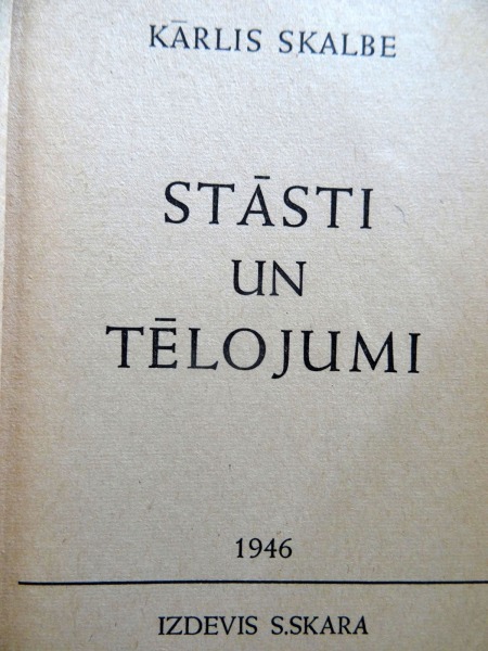 Kārlis Skalbe - Stāsti un tēlojumi. 1946., izdevis S. Skara