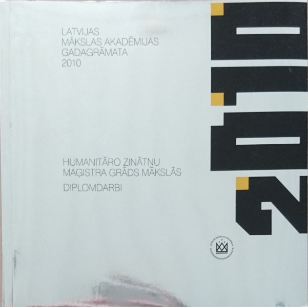 Yearbook of the Latvian Academy of Arts 2010. Master of Humanities in Arts. Diploma theses.