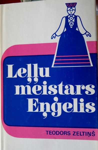Teodors Zeltiņš - Leļļu meistars Eņģelis. Grāmatu draugs, 1976., 21,5x14 cm