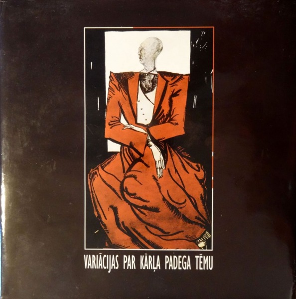 Jānis Kalnačs - Variācijas par Kārļa Padega tēmu. Apgāds &quot;Jāņa Sēta&quot;, Rīga, 1996
