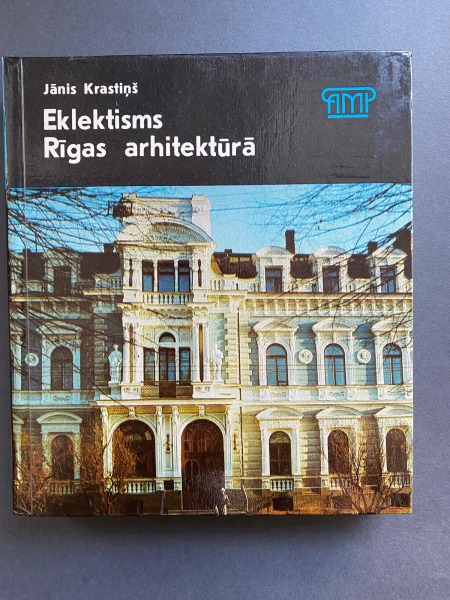 Jānis Krastiņš, Eclecticism in Riga Architecture, Riga, Zinātne, 1988