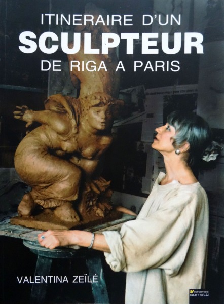 Zeile Valentīna - Itineraire D`un Sculpteur de Riga a Paris