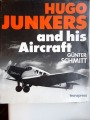 Gunter Schmitt - Hugo Junkers and his aircraft. Transpress, Berlin, 1988