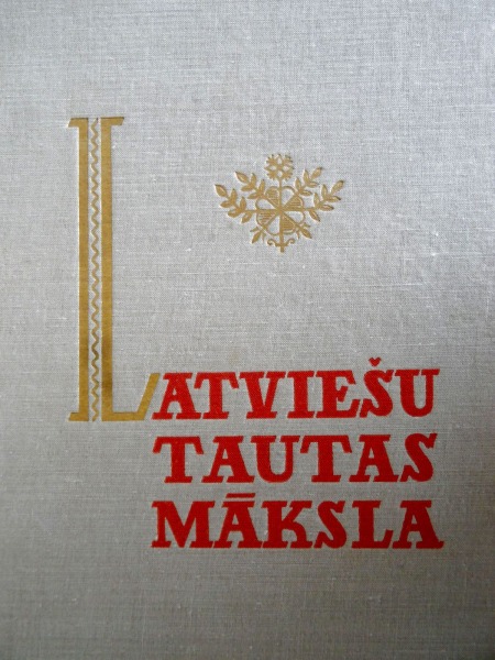 Latviešu tautas māksla I sējums, - R.: Latvijas Valsts izdevniecība, 1961