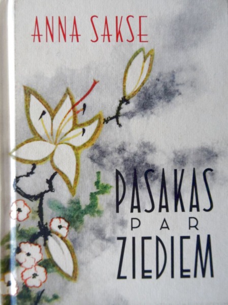 Anna Sakse - Tales of Flowers. Illustrations of K. Sunins. 2014