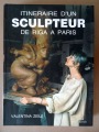 Zeile Valentīna - Itineraire D`un Sculpteur de Riga a Paris