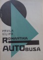 Pāvila Vilipa Romantika autobusā. Dzeju cikls. Rīga, 1930., izd. Tagadne